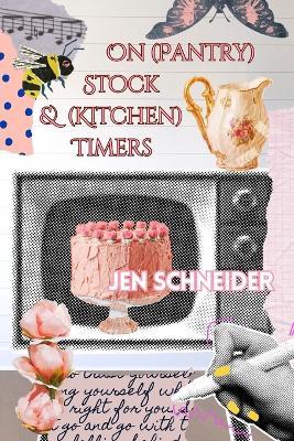 On (Pantry) Stock & (Kitchen) Timers - Jen Schneider - cover