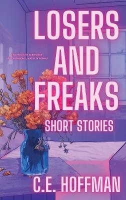 Losers and Freaks - C E Hoffman - cover