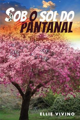 Saga Sob o Sol do Pantanal - Ellie Vivino - cover