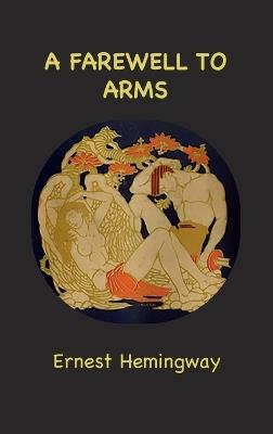 A Farewell to Arms - Ernest Hemingway - cover