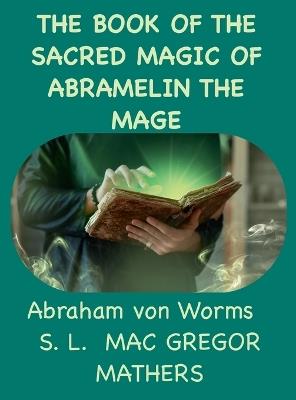 The Book Of The Sacred Magic Of Abramelin The Mage - cover