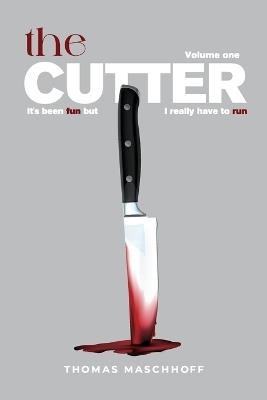 The Cutter: It's Been Fun, But I Really Have To Run - Thomas Maschhoff - cover
