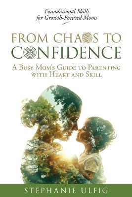From Chaos to Confidence - Stephanie Ulfig - cover