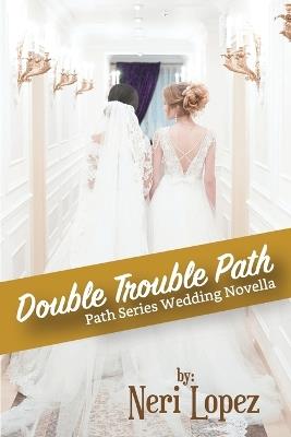 Double Trouble Path - Neri Lopez - cover