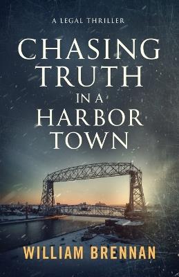 Chasing Truth in a Harbor Town - William Brennan - cover