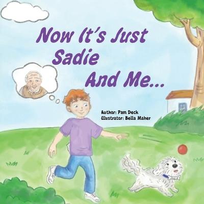 Now It's Just Sadie And Me... - Pam Deck - cover