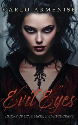 Evil Eyes: A Story of Love, Hate and Witchcraft - Carlo Armenise - cover