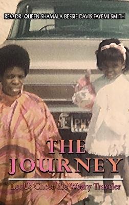 The Journey: Let Us Cheer the Weary Traveler - Queen Shamala Bessie Davis Smith - cover