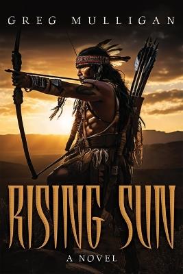 Rising Sun: A Novel: A Noval - Greg Mulligan - cover