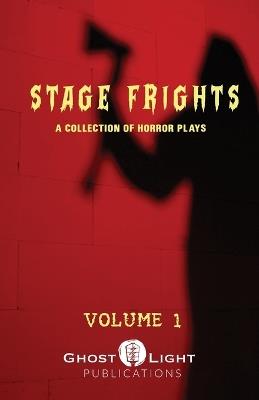 STAGE FRIGHTS Vol. 1: A Collection of Horror Plays - cover