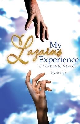 My Lazarus Experience A Pandemic Miracle - Nyzia Nij'a - cover
