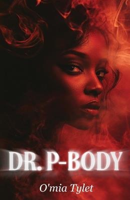 Dr. P-Body - O'Mia Tylet - cover