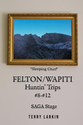 Felton/Wapiti Huntin' Trips #8 - #12 - Terry Larkin - cover