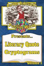 Barton Rakewell's Puzzling World Presents Literary Quote Cryptograms: Volume 1