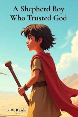 A Shepherd Boy Who Trusted God - B W Reads - cover