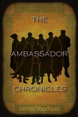 The Ambassador Chronicles - James Voorhees - cover