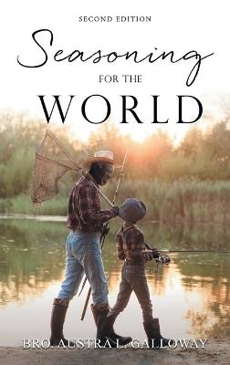Seasoning For The World: Second Edition - Bro Austra L Galloway - cover