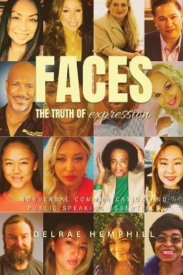 Faces the Truth of Expression: Nonverbal Communication And Public Speaking Essentials - Delrae Hemphill - cover