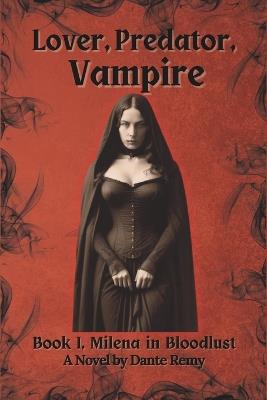 Lover, Predator, Vampire: Milena in Bloodlust - Dante Remy - cover