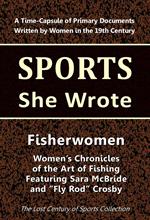 Fisherwomen: Women's Chronicles of the Art of Fishing Featuring Sara McBride and 