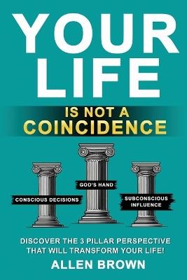 Your Life Is Not A Coincidence - Allen Brown - cover
