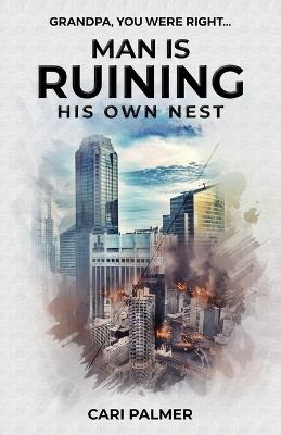 Man Is Ruining His Own Nest - Cari Palmer - cover