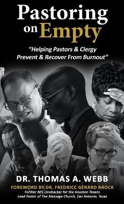Pastoring on Empty: "Helping Pastors & Clergy Prevent & Recover From Burnout" - Thomas A Webb - cover