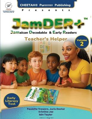 JamDER+ (Jamaican Decodable Early Readers) Teacher's Helper, Volume 2 - Paulette Trowers,Kristina Jaz,Iain Taylor - cover