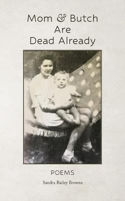 Mom & Butch are Dead Already - Sandra Bailey Brown - cover