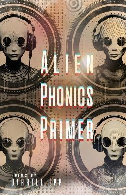 Alien Phonics Primer - Darrell Epp - cover