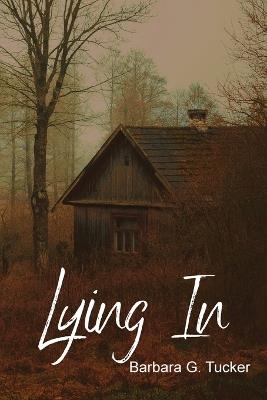 Lying In - Barbara G Tucker - cover