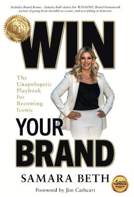 Win Your Brand: The Unapologetic Playbook for Becoming Iconic - Samara Beth - cover