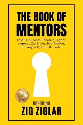 The Book of Mentors - Honoring Legacy Legend Zig Ziglar - Erik Swanson - cover