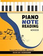 Piano Note Reading Workbook: Draw and Practice with 300+ Exercises