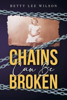 Chains Can Be Broken - Betty Lee Wilson - cover