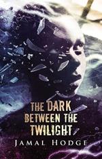 The Dark Between the Twilight: A Journey Through Evil, Loneliness, and Redemption