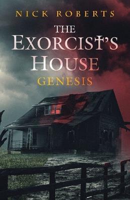 The Exorcist's House: Genesis - Nick Roberts - cover