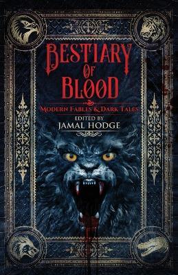 Bestiary of Blood: Modern Fables and Dark Tales - Christina Sng - cover