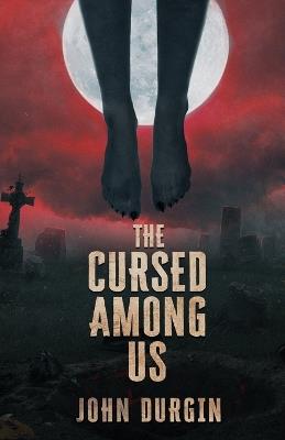 The Cursed Among Us - John Durgin - cover