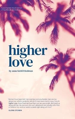 Higher Love - Anne Kiehl Friedman - cover