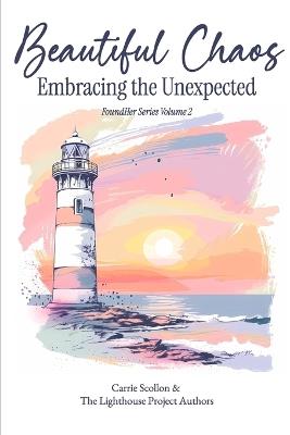 Beautiful Chaos: Embracing the Unexpected - Carrie Scollon - cover
