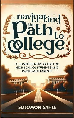 Navigating the Path to College - Solomon Sahle - cover