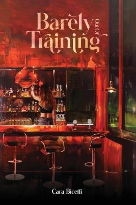 Barely Out Of Training - Cara Biceffi - cover