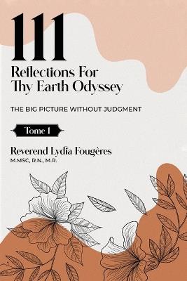 111 Reflections for Thy Earth Odyssey Tome 1 - Reverend Lydia Foug?res - cover