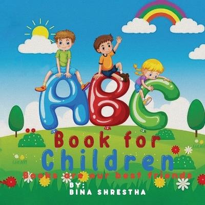 ABC Book for Children: Books Are Our Best Friends - Bina Shrestha - cover