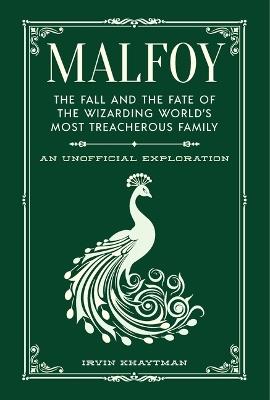 Malfoy: The Fall and the Fate of the Wizarding World's Most Treacherous Family - Irvin Khaytman - cover