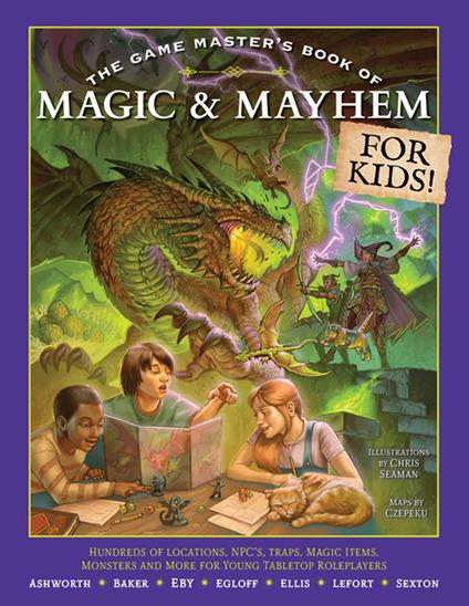 The Game Master's Book of Magic & Mayhem for Kids - Jeff Ashworth,Tim Baker,Derek Eby,Ben Egloff - ebook