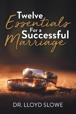 Twelve Essentials For a Successful Marriage - Dr Lloyd Slowe - cover
