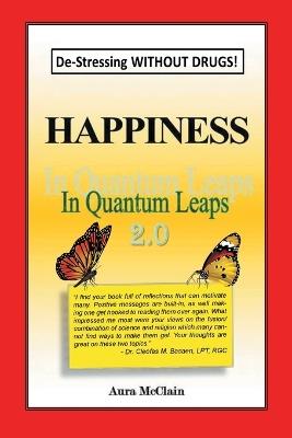 Happiness In Quantum Leaps 2.0: De-Stressing WITHOUT DRUGS! - Aura McClain - cover