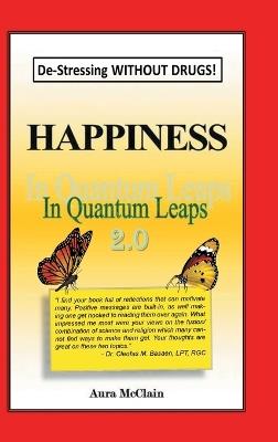 Happiness In Quantum Leaps 2.0: De-Stressing WITHOUT DRUGS! - Aura McClain - cover